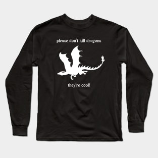 Dragon Flying | Don't Kill Dragons, They're Cool! PSA Long Sleeve T-Shirt